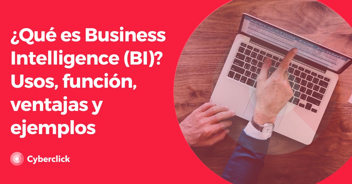 Qu Es Business Intelligence Bi Usos Funci N Ventajas Y Ejemplos